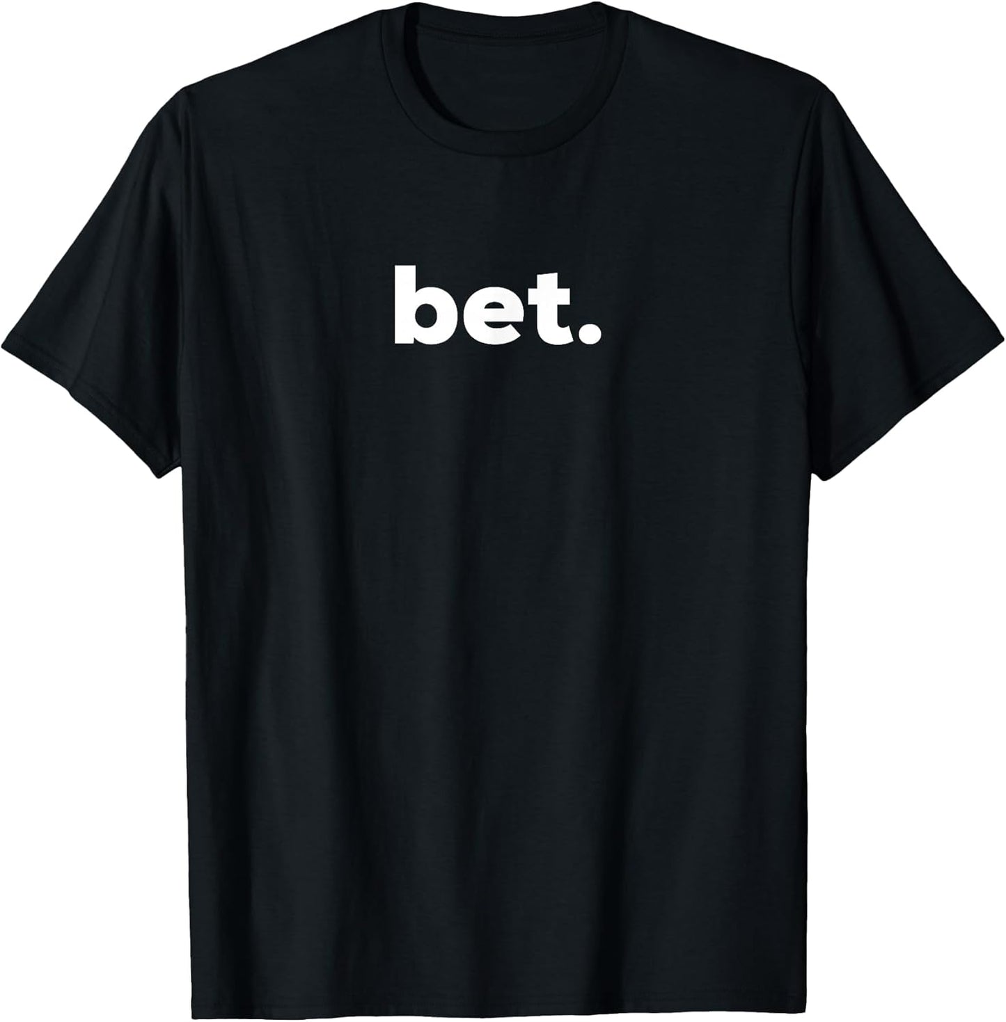 Bet. T-Shirt - Popular Slang - Cool T-Shirt T-Shirt