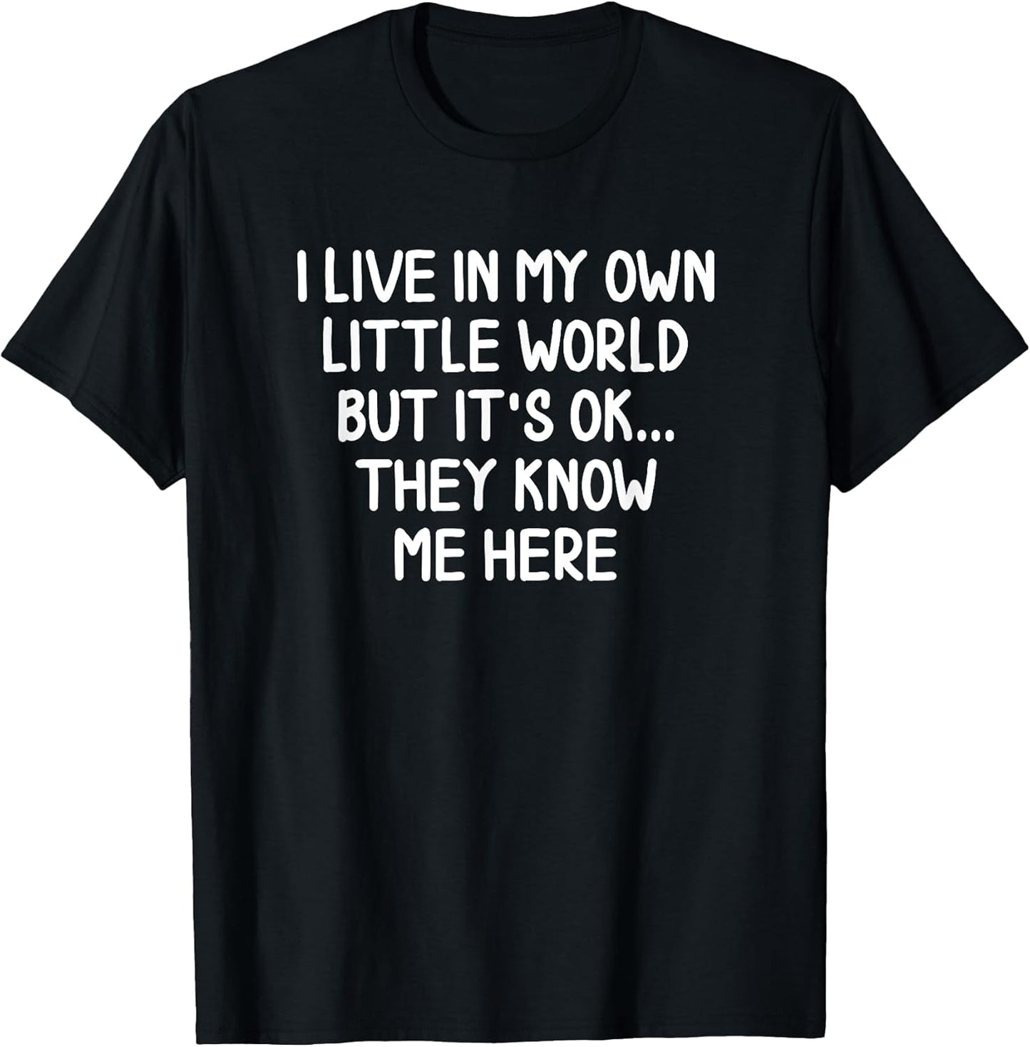 Funny I Live In My Own Little World T-shirts Joke Sarcastic T-Shirt