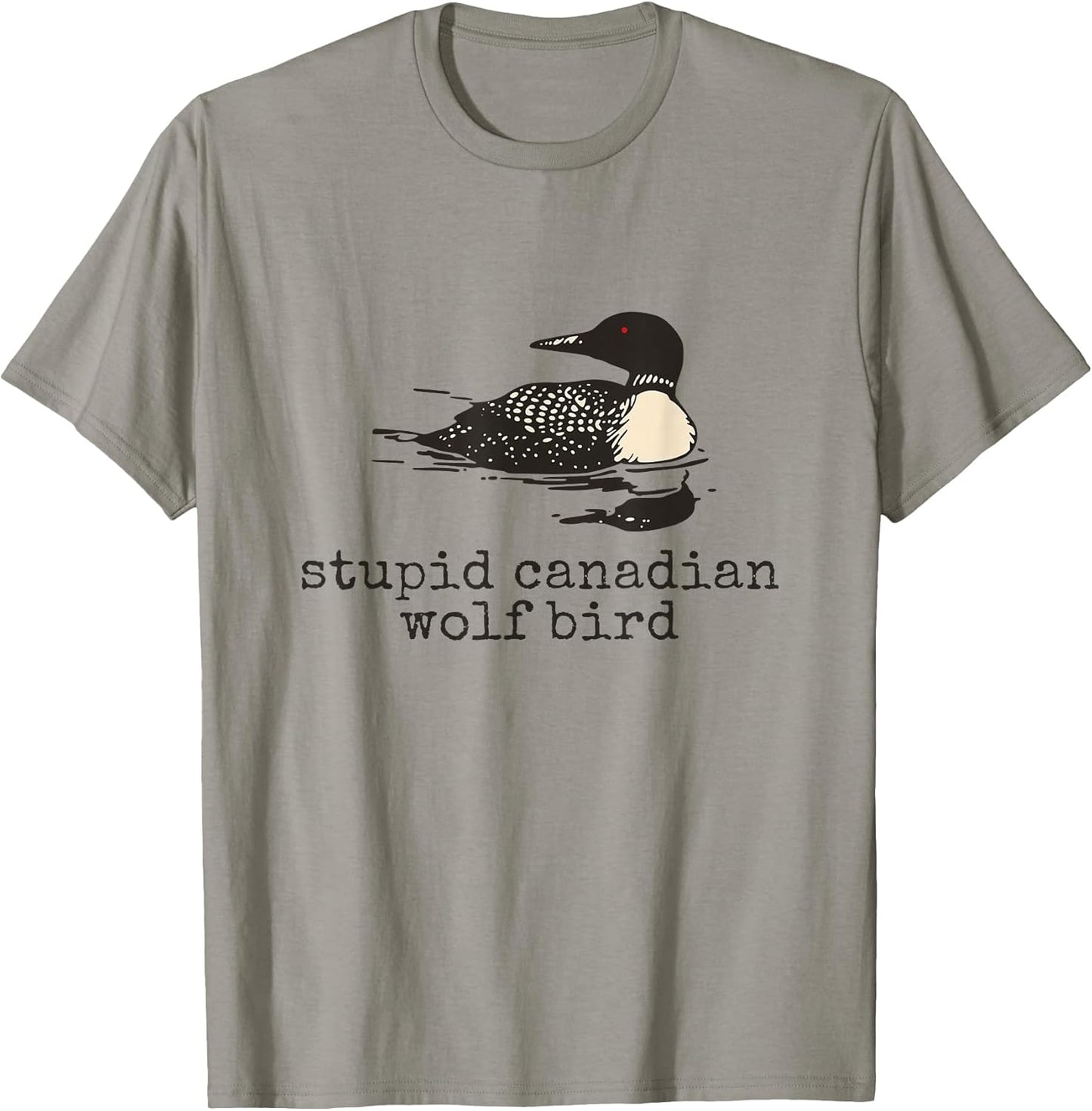 Funny Stupid Canadian Wolf Bird Humor Quote T-Shirt