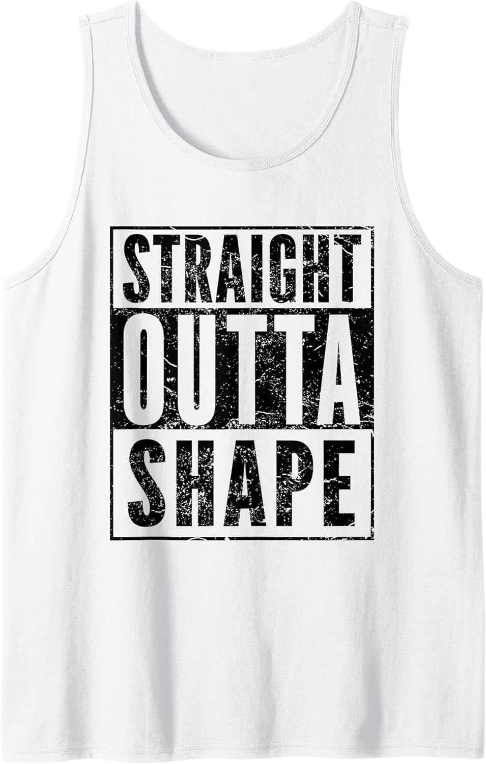 Funny Pun Workout Saying Tee Straight Outta Shape Tank Top