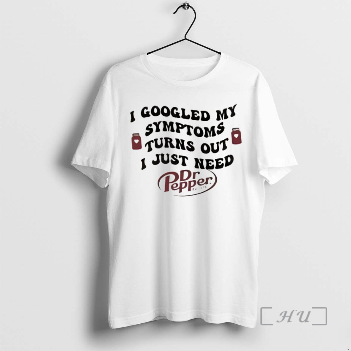 Officials Dr Pepper I Googled My Symptoms Turns Out I Just Need Premium T Shirts