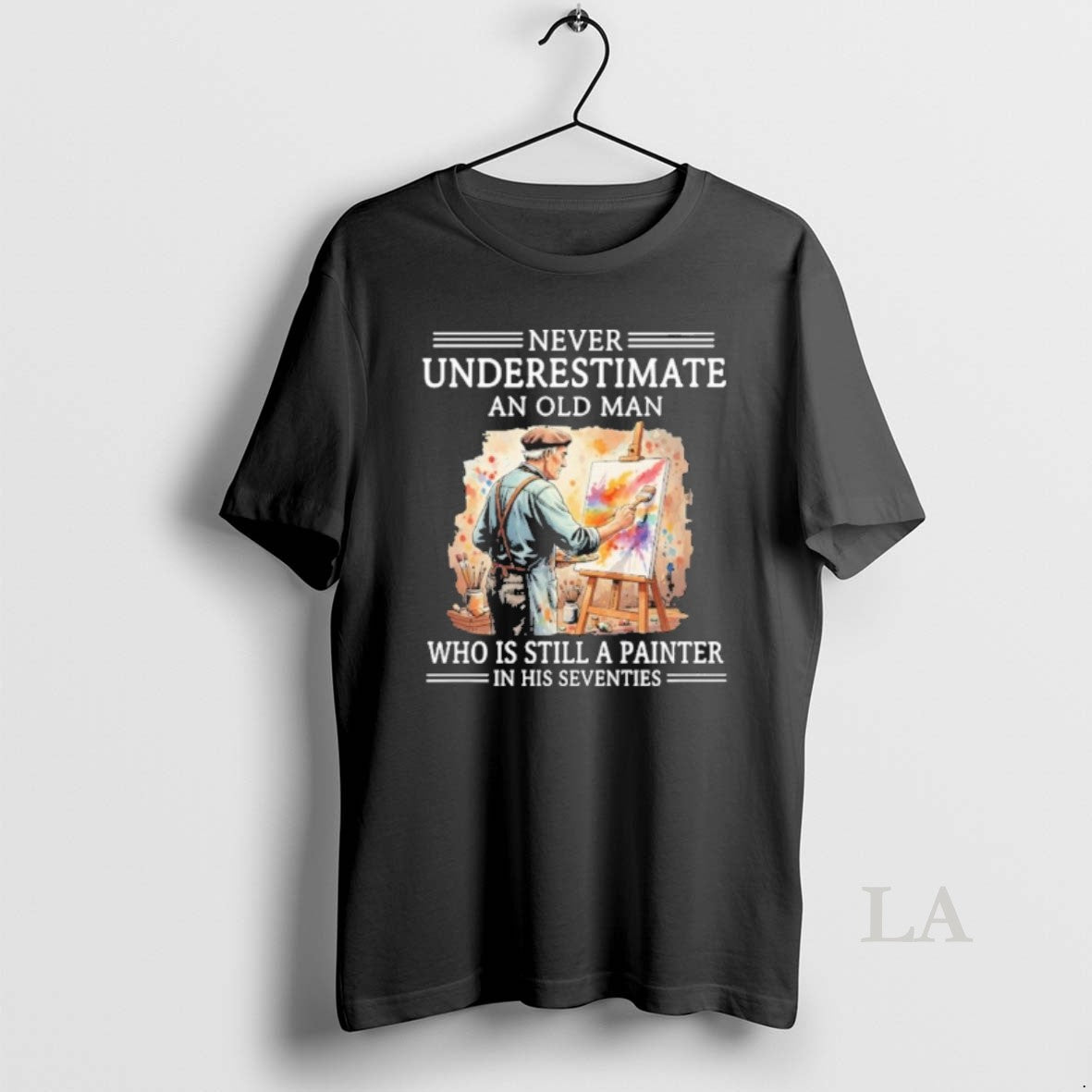 Original Never Underestimate An Old Man Who Is Still A Painter In His Seventies