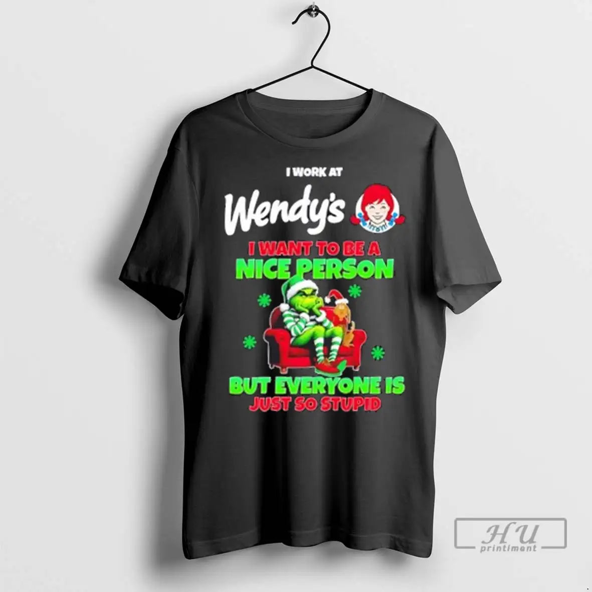 Trending Grinch I Work At Wendys I Want To Be A Nice Person But Everyone