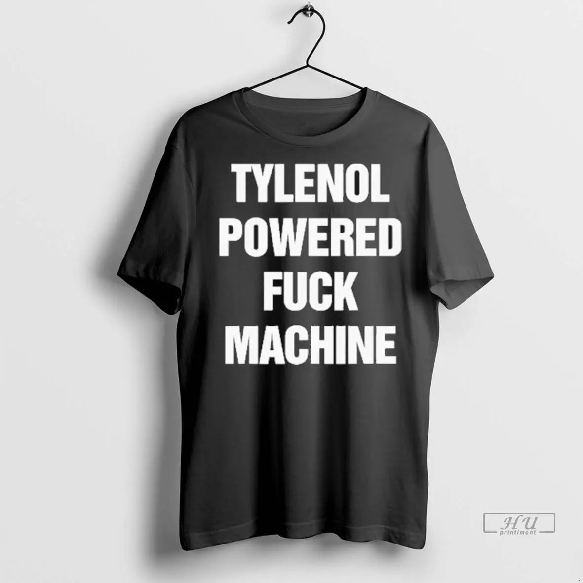 Trending Tylenol Pain Relief Powered Fuck Machine T Shirts