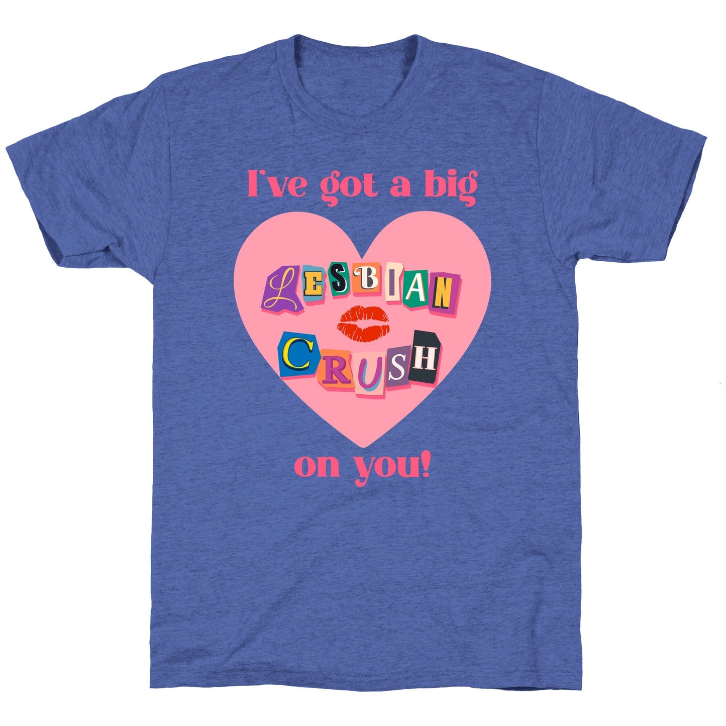 Ive Got A Big Lesbian Crush On You Unisex Triblend Tee