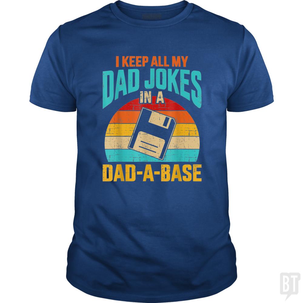 I Keep All My Dad Jokes In A Dad-A-Base