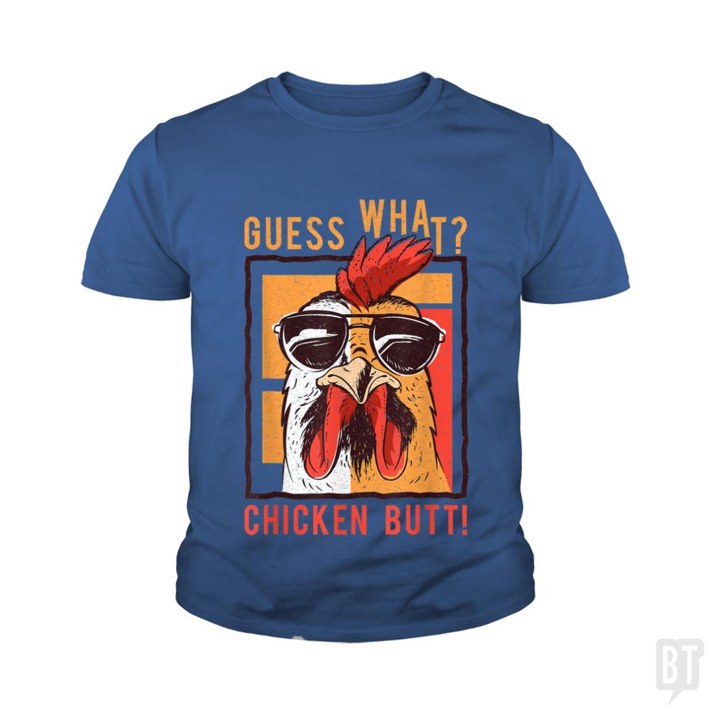 Guess What Chicken Butt Kids Shirt