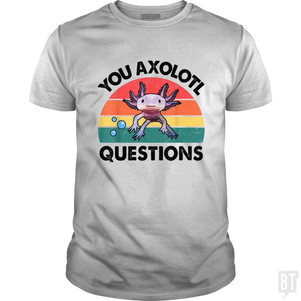 You Axolotl Question