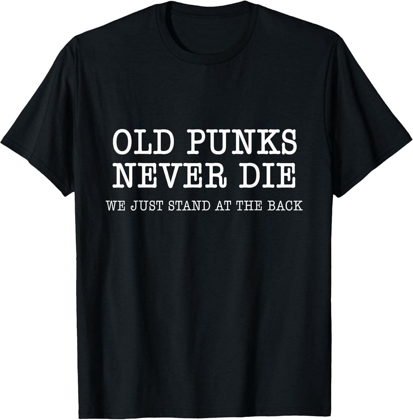 Old Punks Never Die Funny Rock Punk Anarchy Metal Roll Music T-Shirt