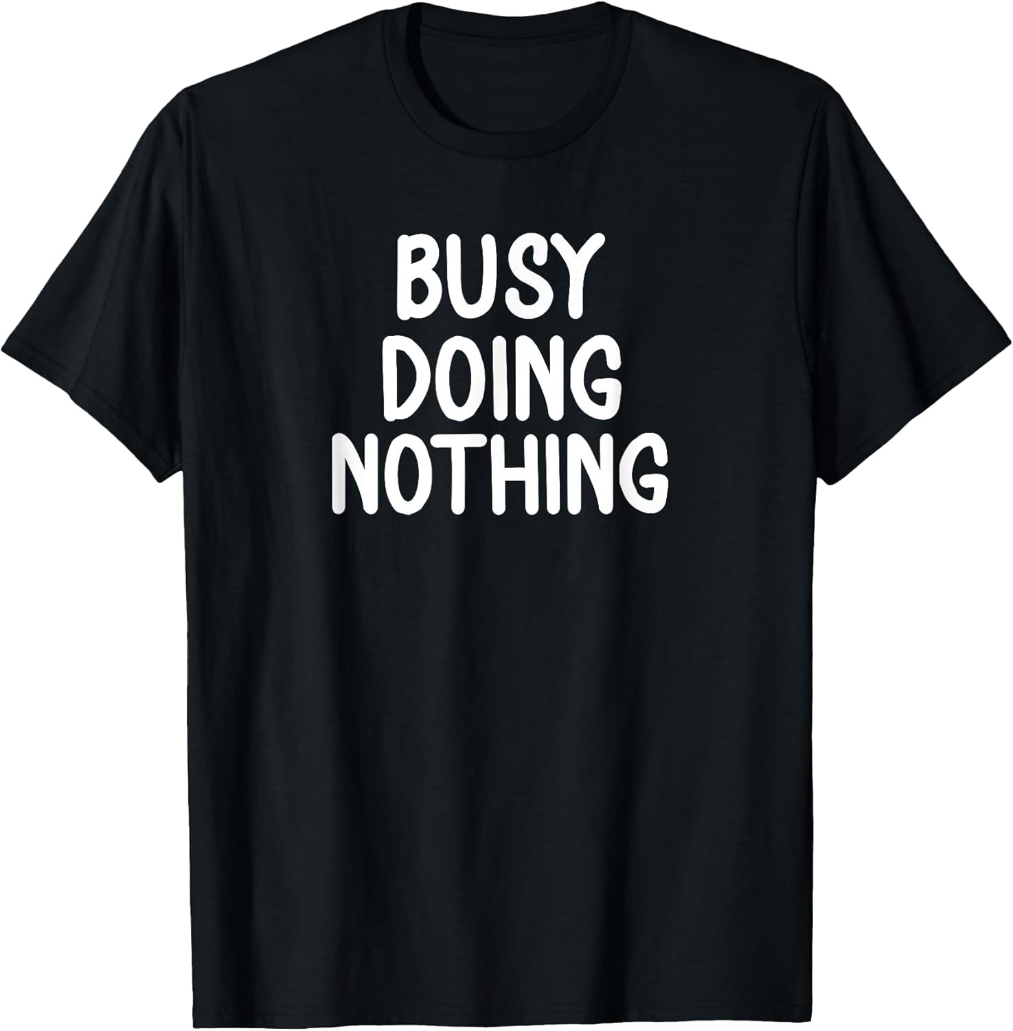 Funny, Busy Doing Nothing T-shirt. Sarcastic Joke Tee T-Shirt