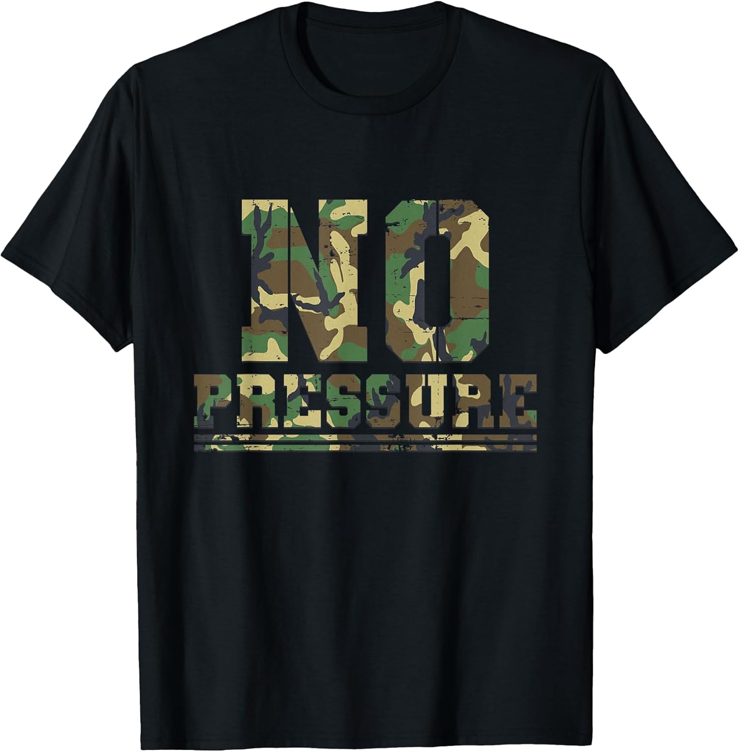 Camouflage No Pressure Funny Sarcasm Quote Gym Workout Camo T-Shirt