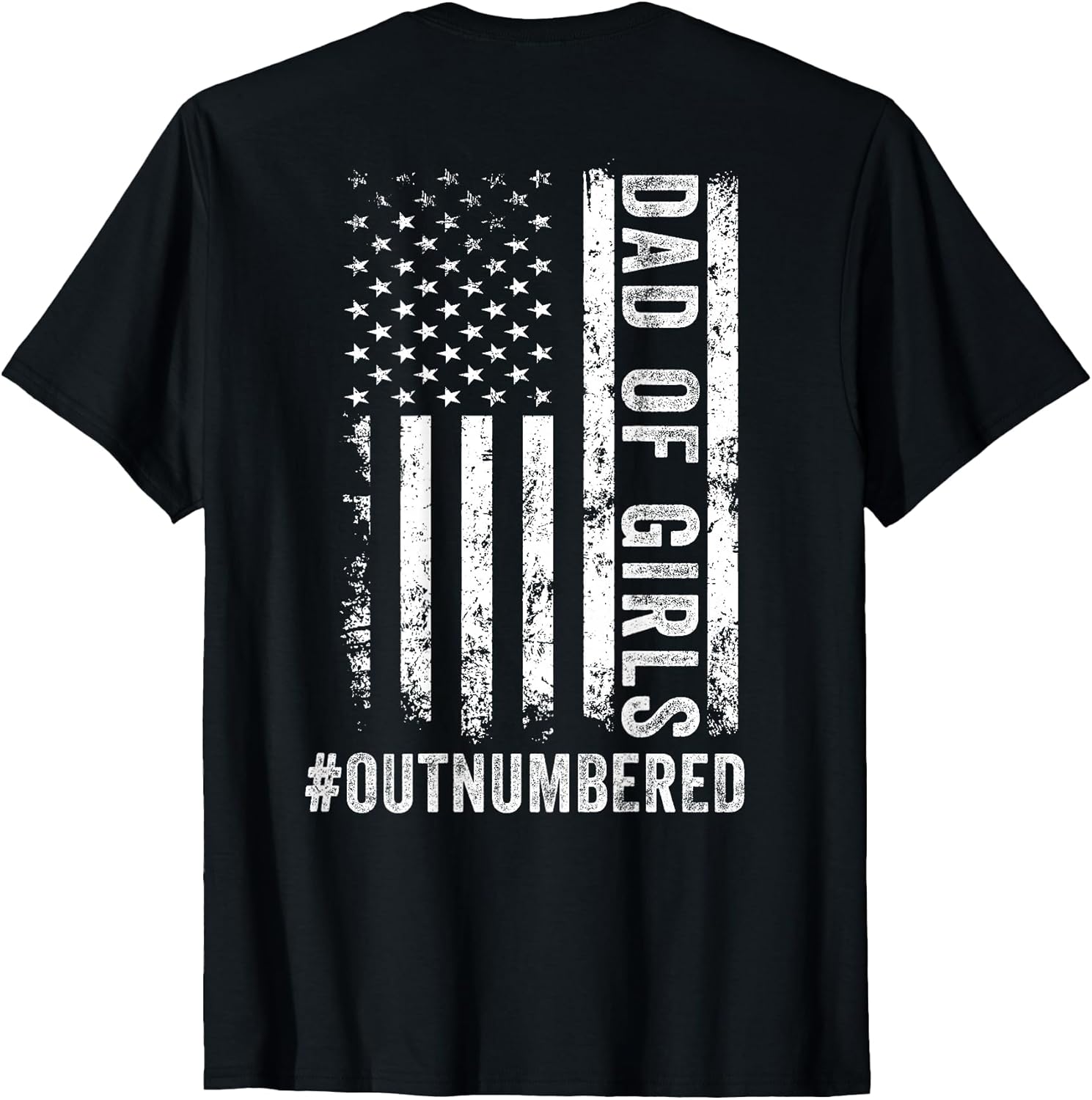 (ON BACK) Dad Of Girls Outnumbered Fathers Day Dad Daughters T-Shirt