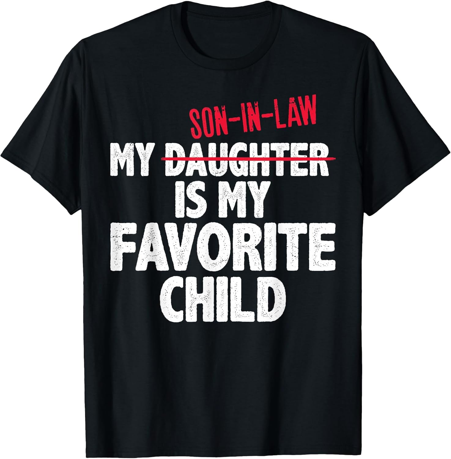 Funny My Son in Law is My Favorite Child Humor Dad Mom T-Shirt