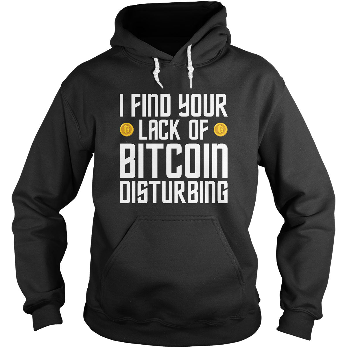 I Find Your Lack of Bitcoin Hoodie
