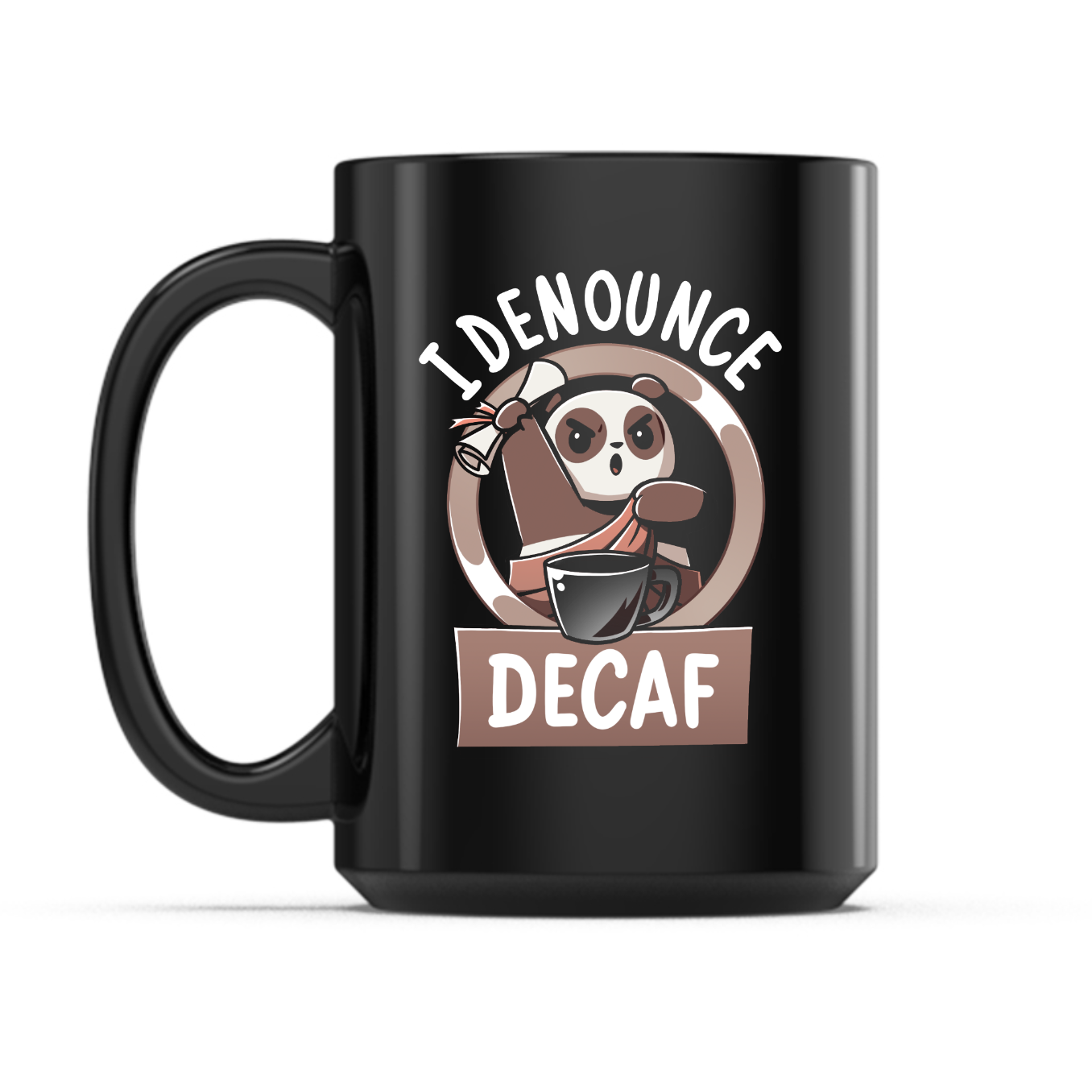 I Denounce Decaf Mug
