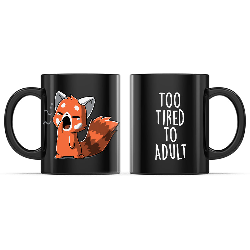 Too Tired To Adult Mug