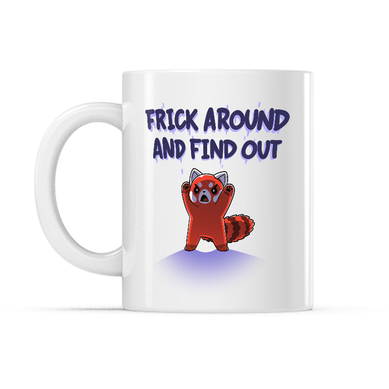 Frick Around and Find Out Mug