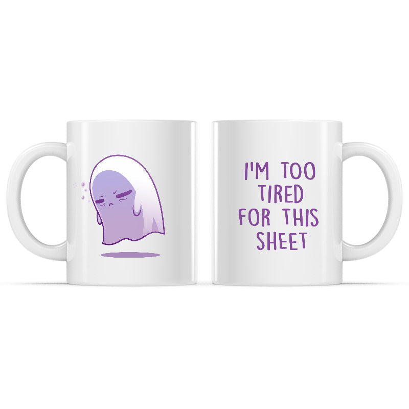 I'm Too Tired for This Sheet Mug