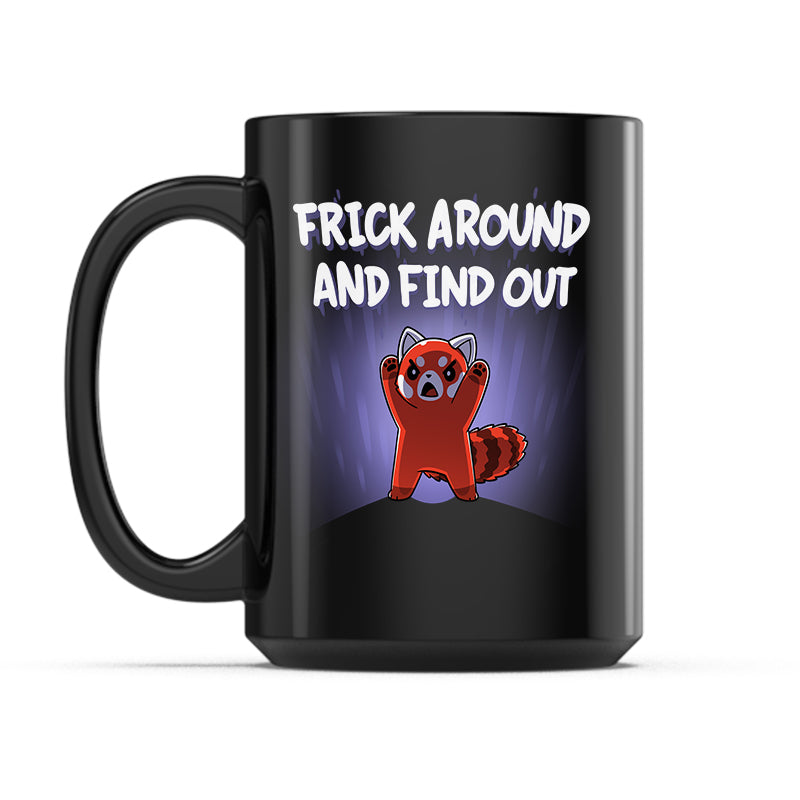 Frick Around and Find Out Mug