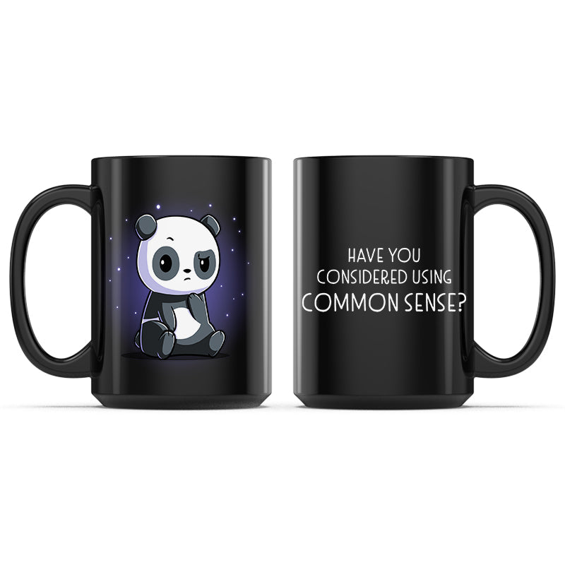Have You Considered Using Common Sense? Mug