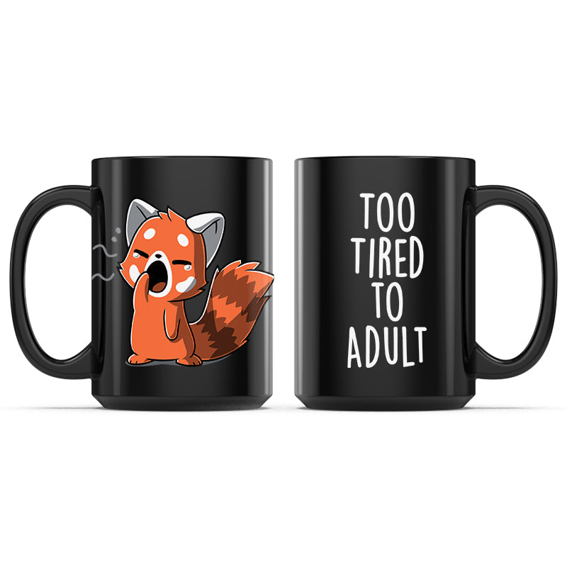 Too Tired To Adult Mug