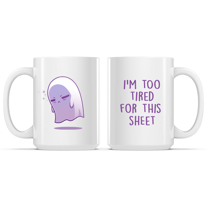 I'm Too Tired for This Sheet Mug