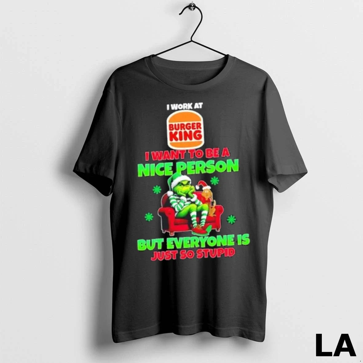 Original Grinch I Work At Burger King I Want To Be A Nice Person But