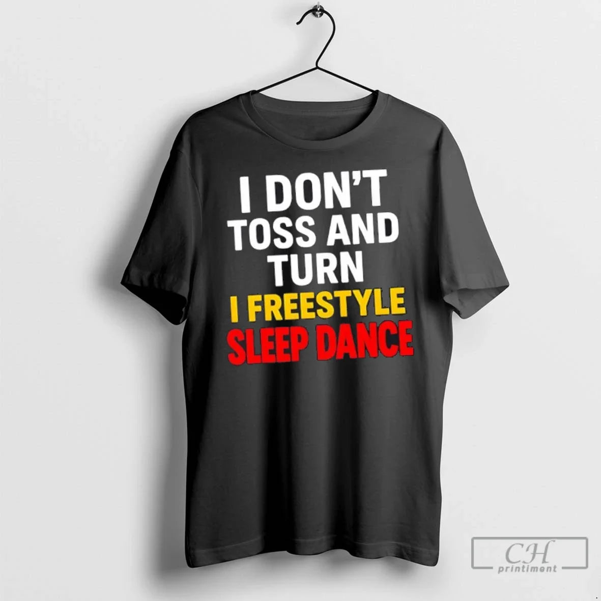 Premium I Dont Toss And Turn I Freestyle Sleep Dance