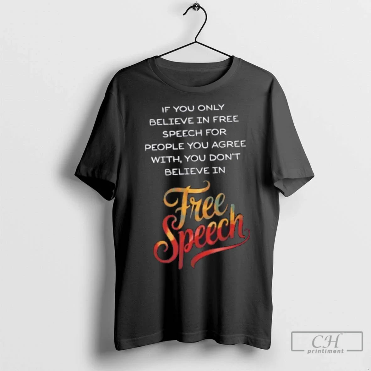 Premium If You Only Believe In Free Speech For People You Agree With You Dont