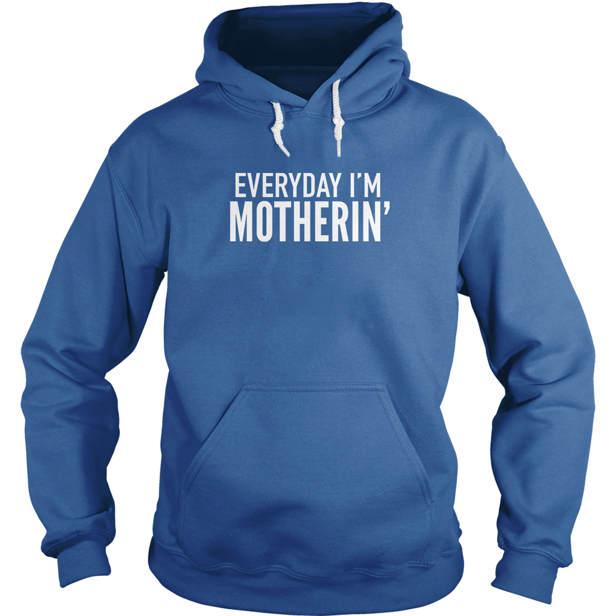 Everyday I'm Motherin' Hoodie