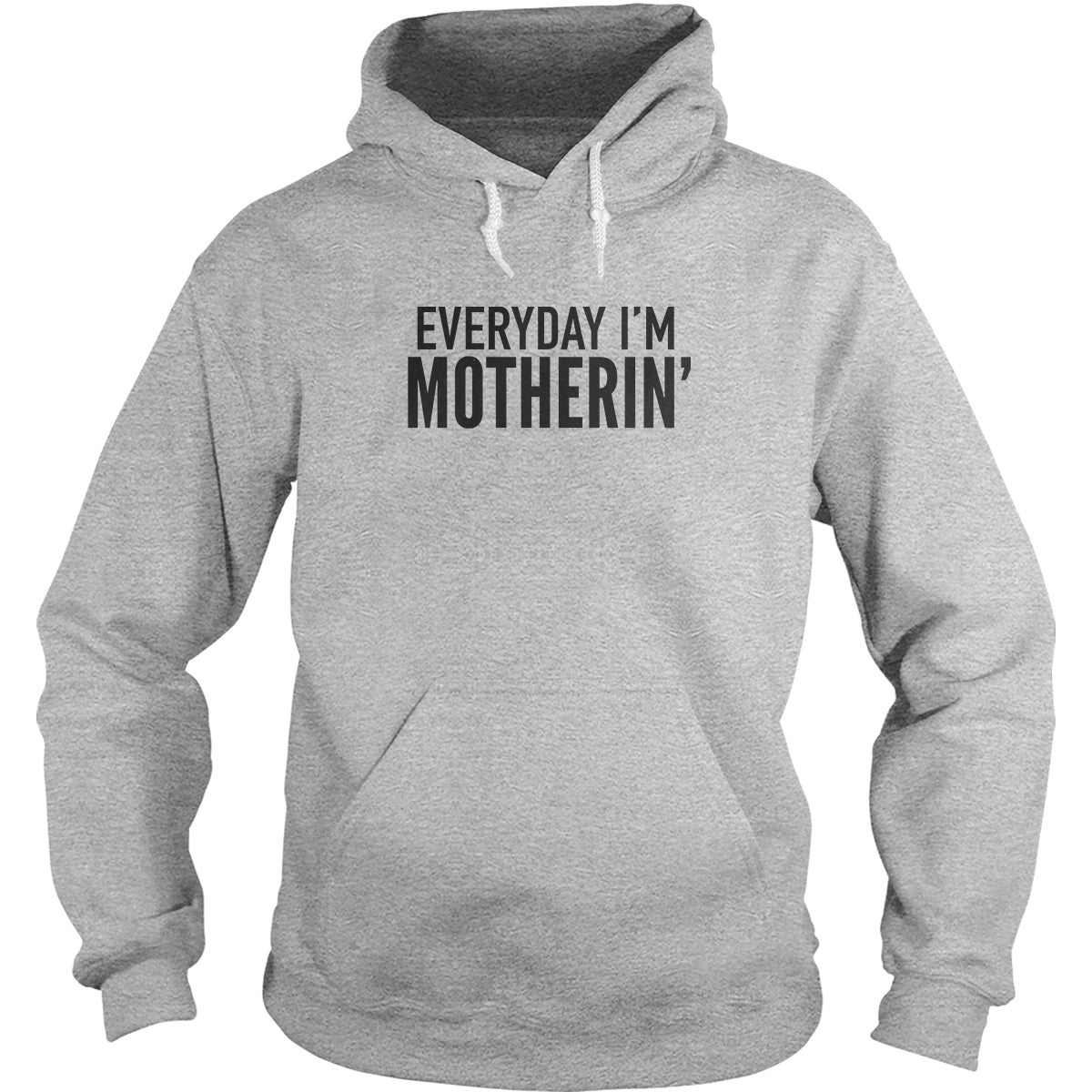 Everyday I'm Motherin' Hoodie