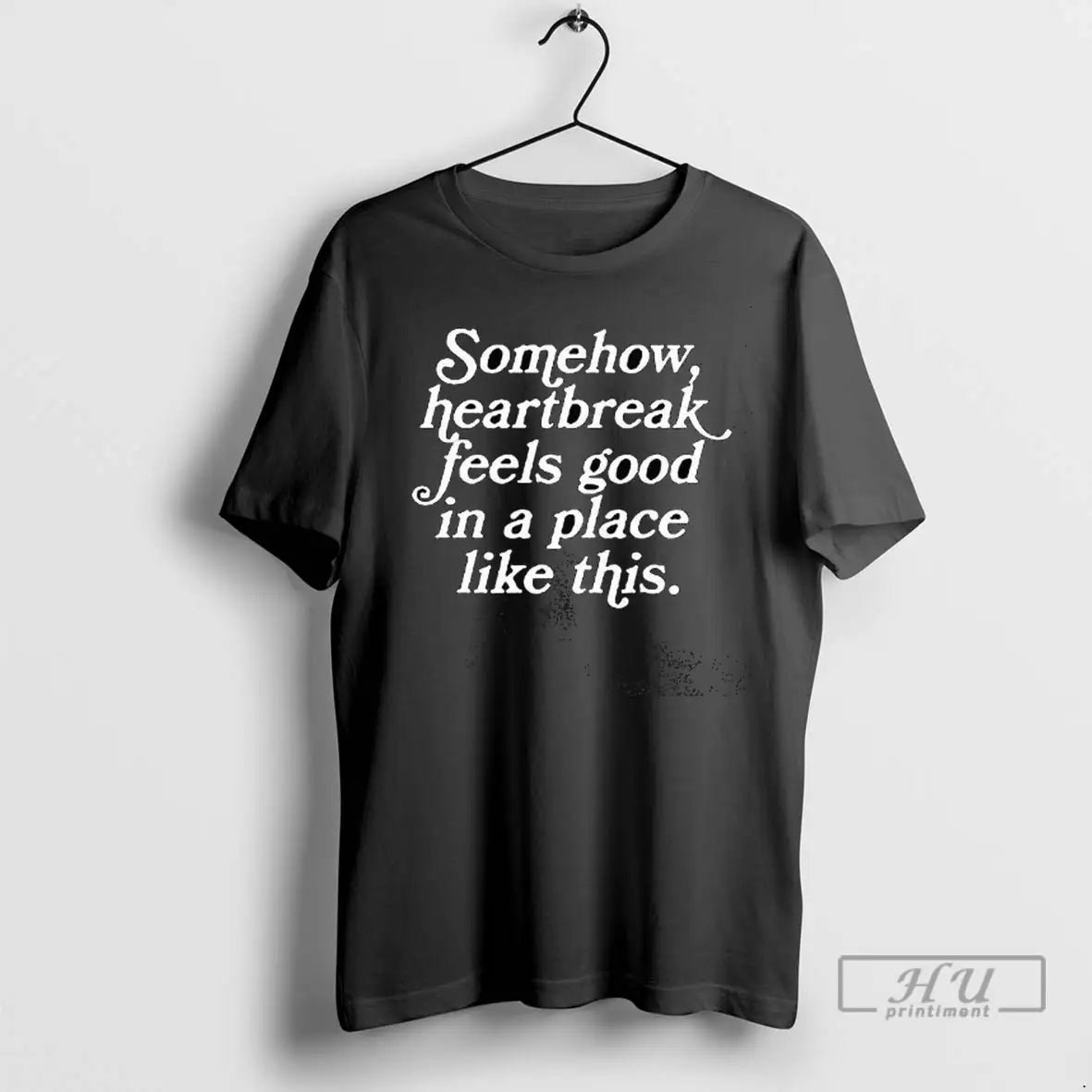 Trending Some How Heartbreak Feels Good In A Place Like This T Shirts