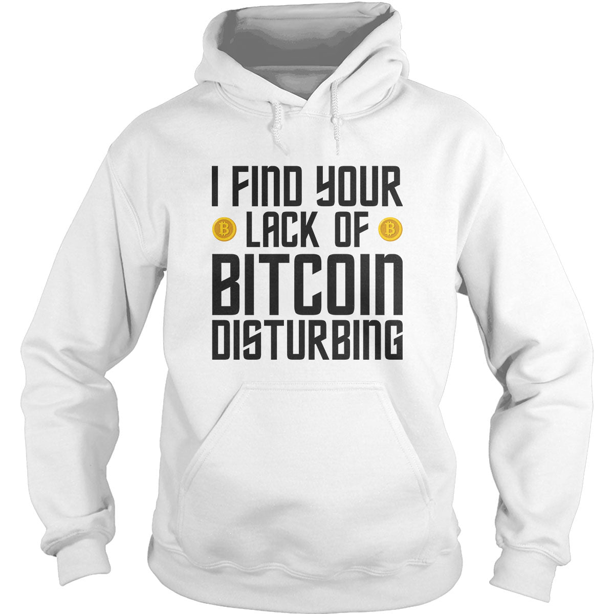 I Find Your Lack of Bitcoin Hoodie