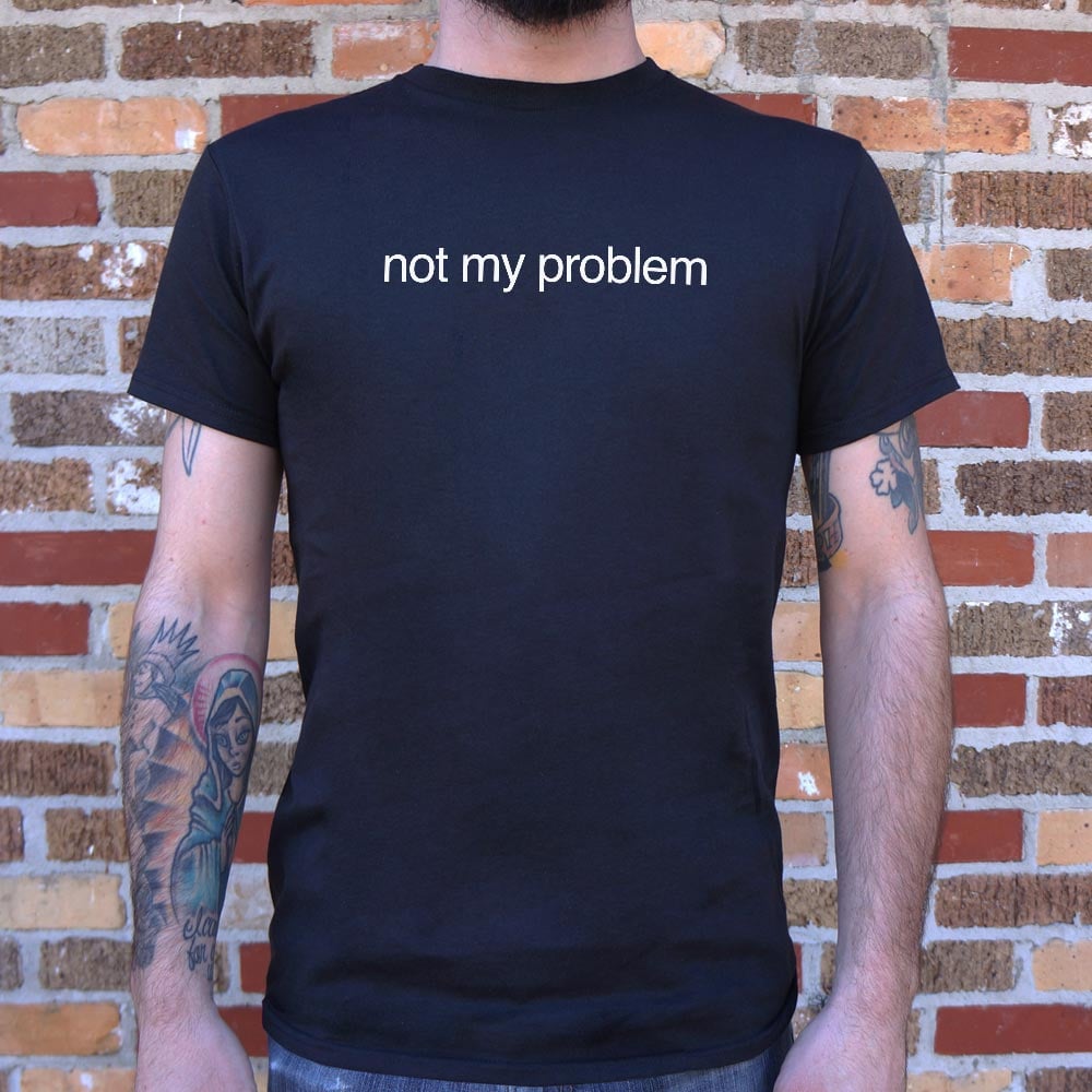 Not My Problem