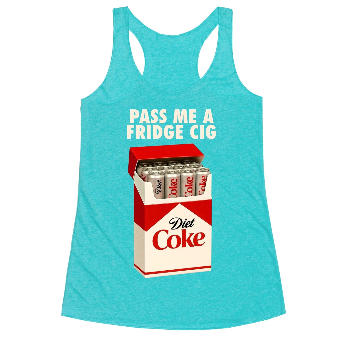 Pass me a fridge cig Racerback Tank