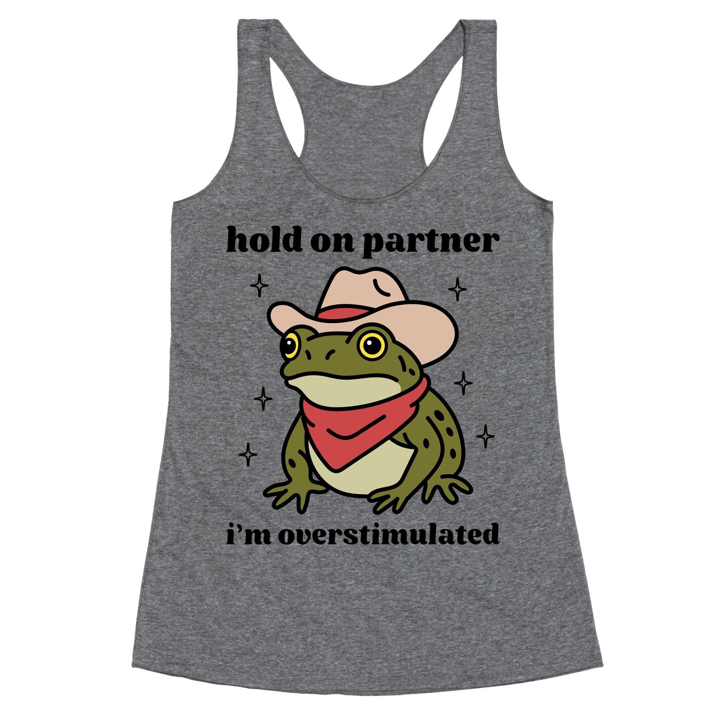 Hold on Partner, Im Overstimulated Racerback Tank