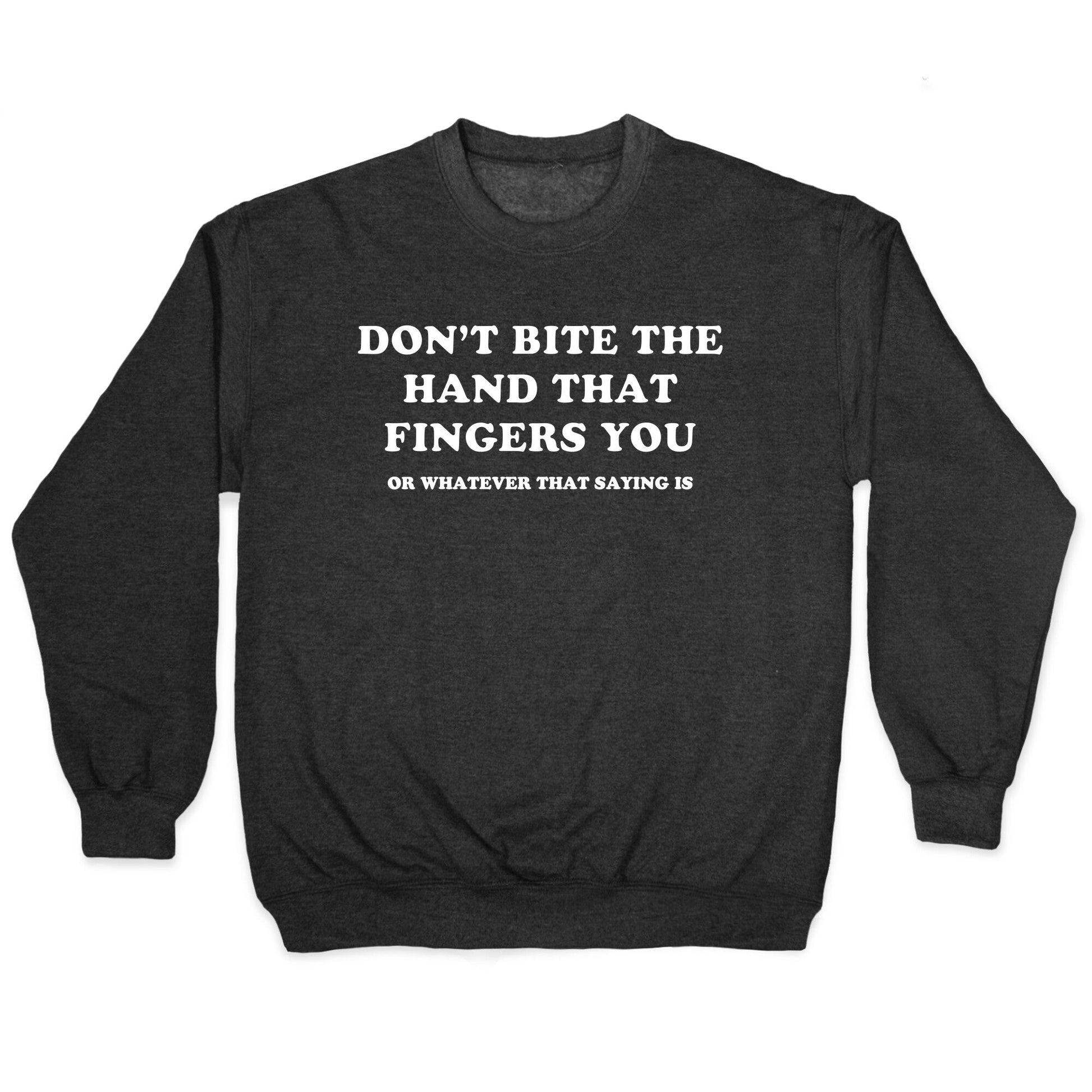 Dont Bite Crewneck Sweatshirt