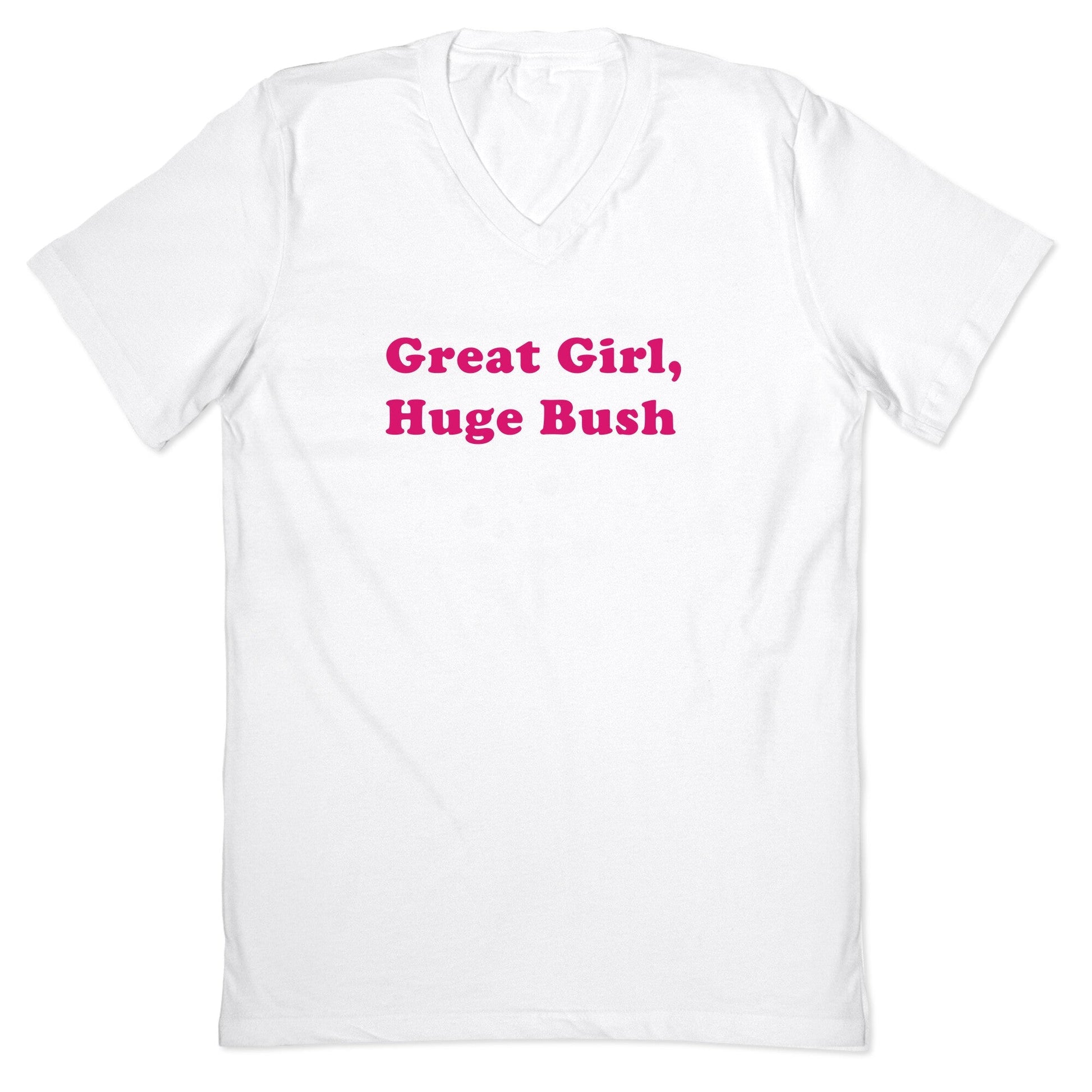 Great Girl, Huge Bush V-Neck