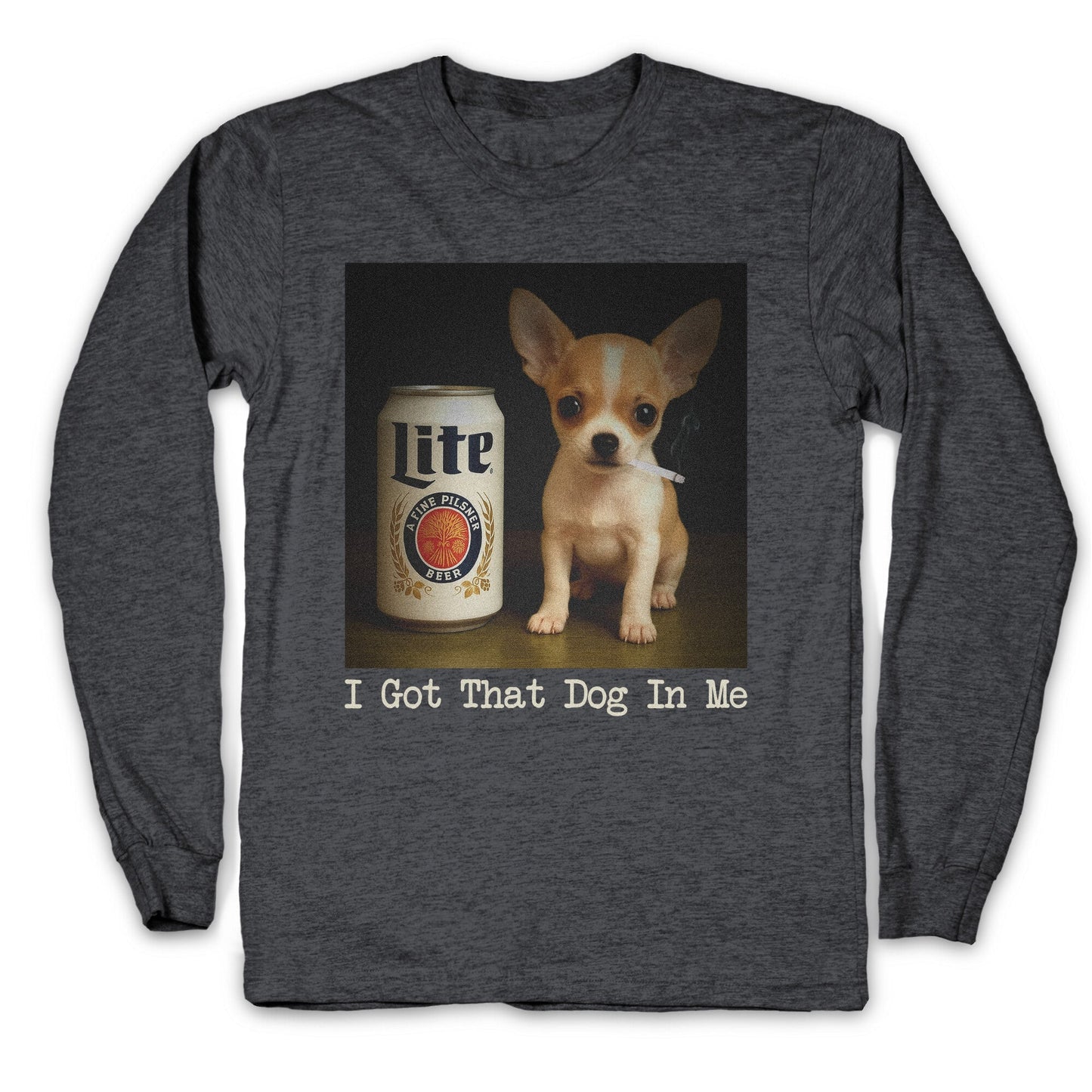 I Got That Dog In Me Shirt Longsleeve Tee