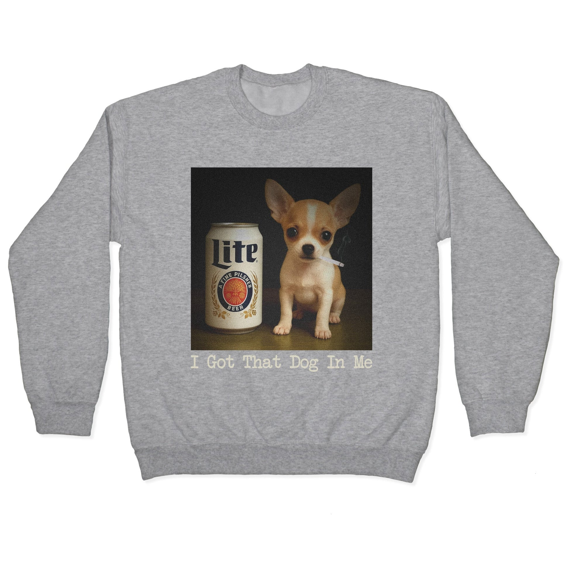 I Got That Dog In Me Shirt Crewneck Sweatshirt