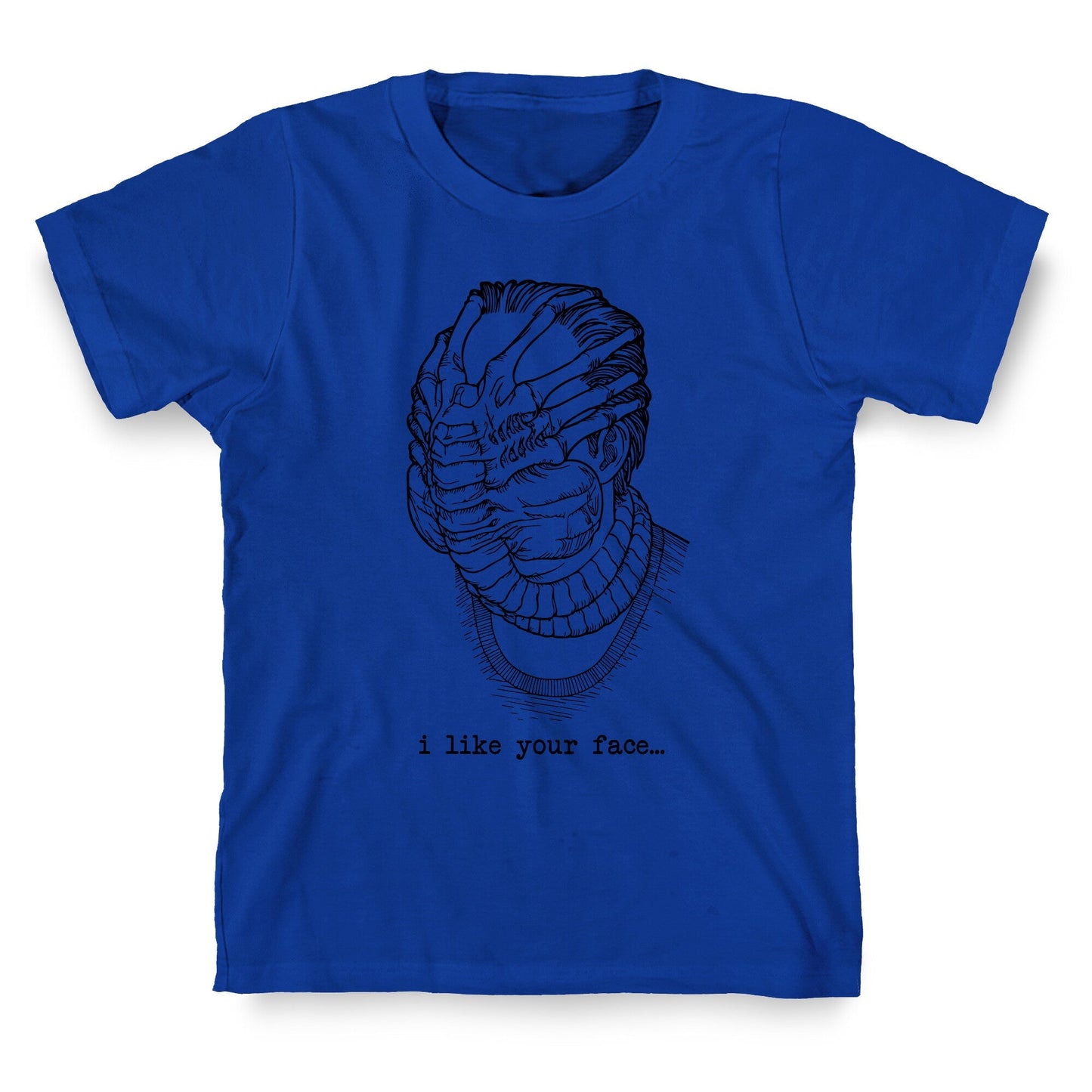 I Like Your Face T-Shirt