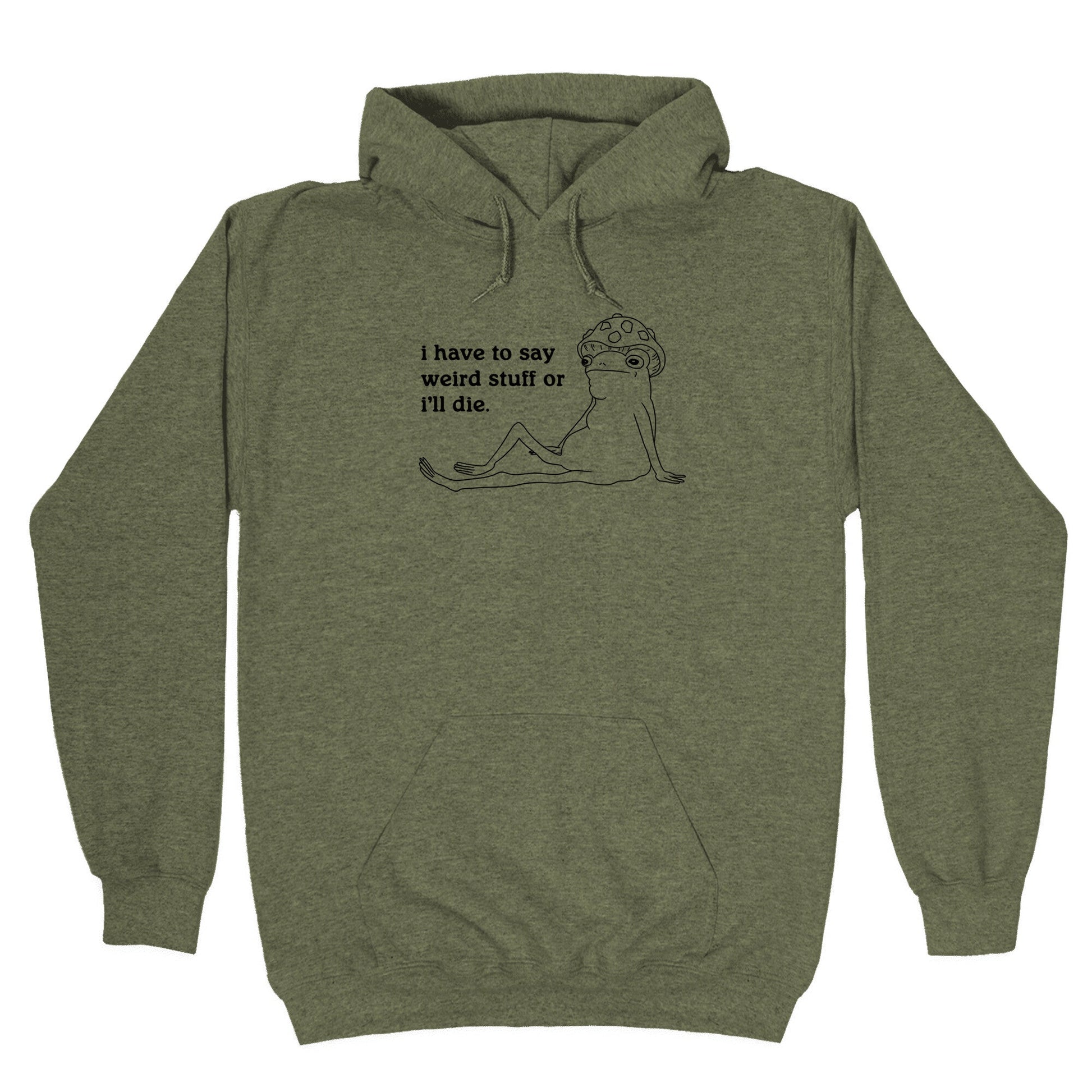 I Have To Say Weird Stuff Hoodie