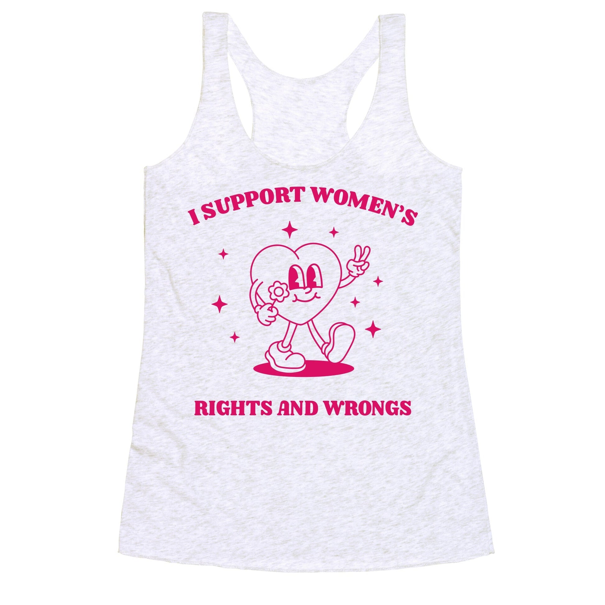 I Support Womens Rights And Wrongs Racerback Tank
