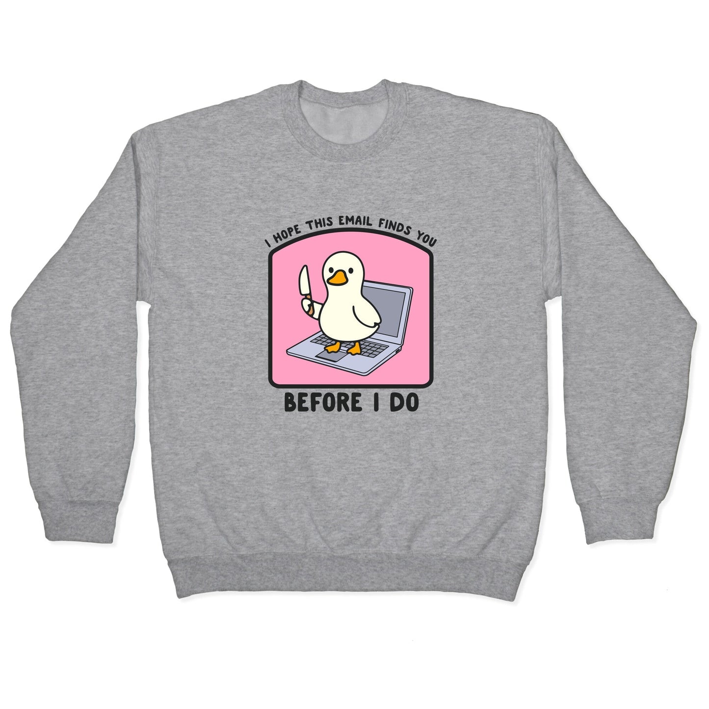 I Hope This Email Finds You Crewneck Sweatshirt