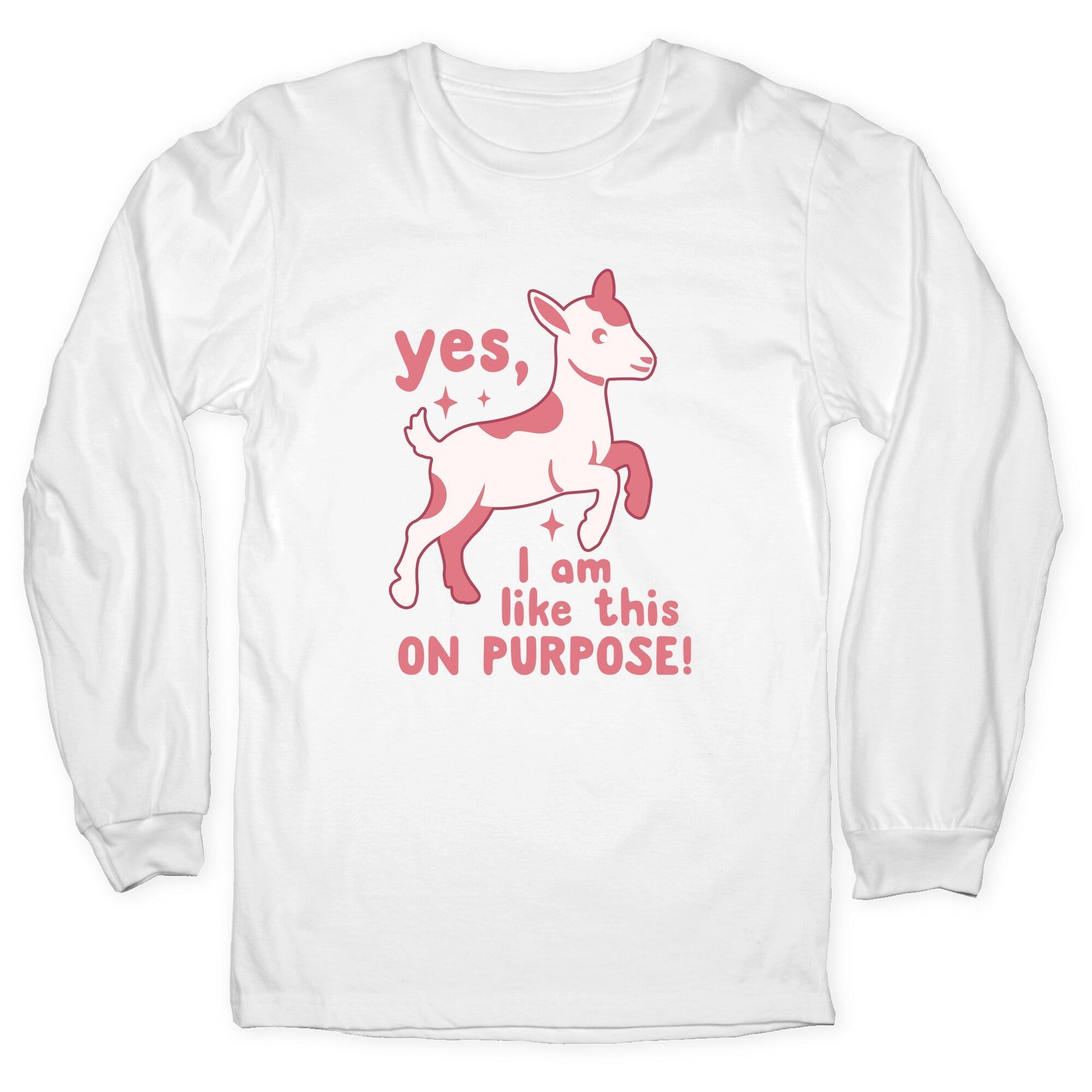 Yes I Am Like This On Purpose Longsleeve Tee