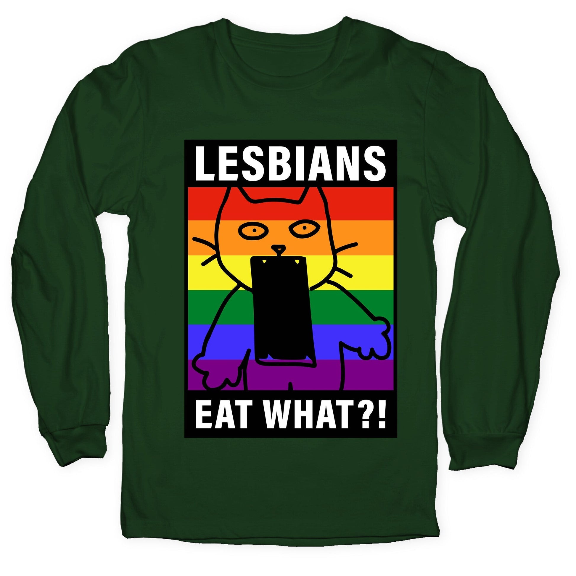 Lesbians Eat What?! Longsleeve Tee