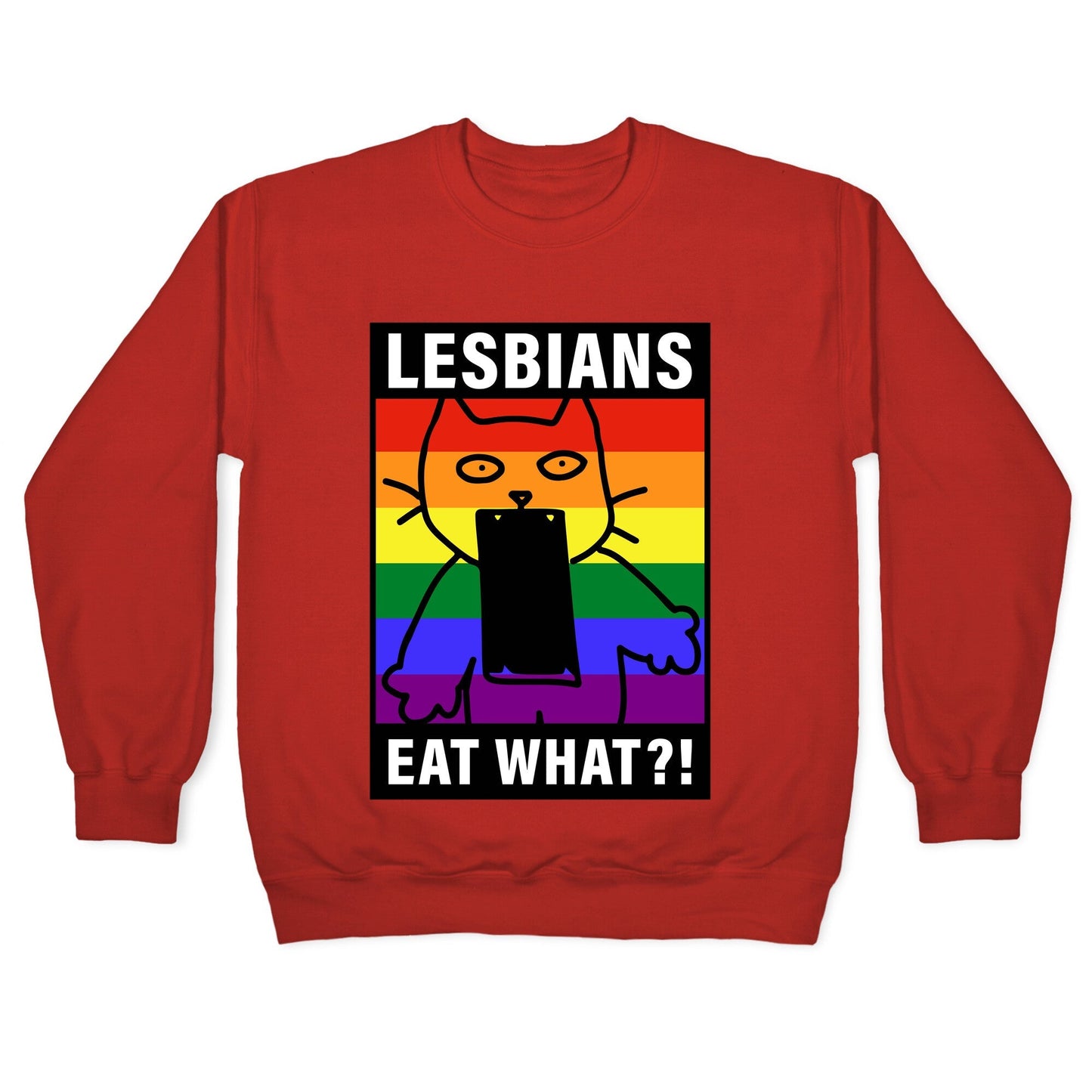 Lesbians Eat What?! Crewneck Sweatshirt