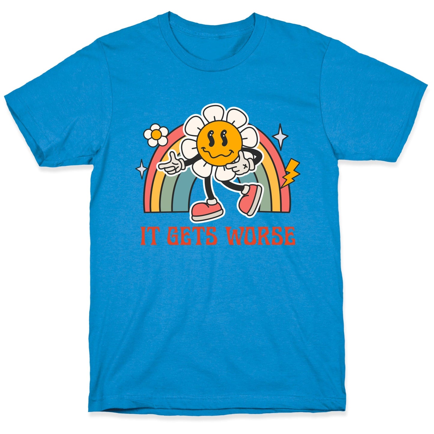 It Gets Worse T-Shirt