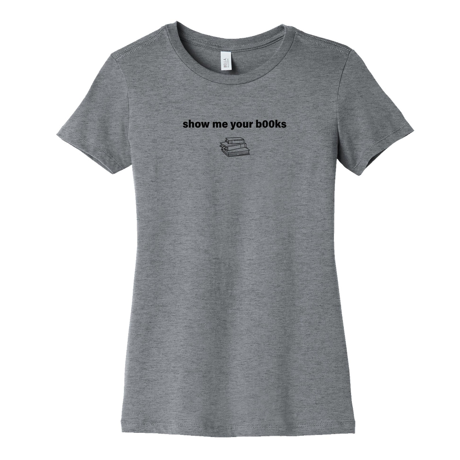 Show Me Your Books Womens Cotton Tee