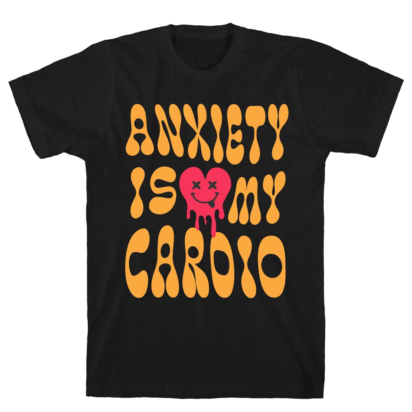 Anxiety Is My Cardio T-Shirt